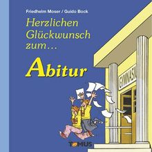 Abitur: Ein Glückwunschbuch, für alle, die nun endlich nicht nur reif für die Insel, sondern auch reif für die Hochschule sind