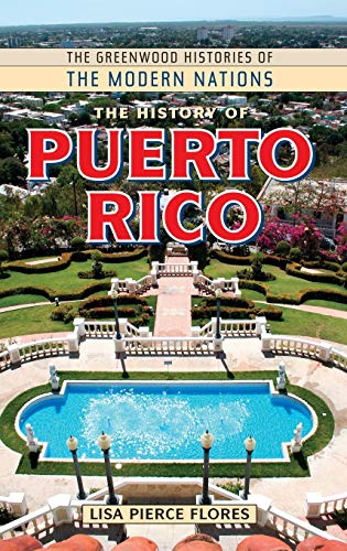 The History of Puerto Rico (Greenwood Histories of the Modern Nations)