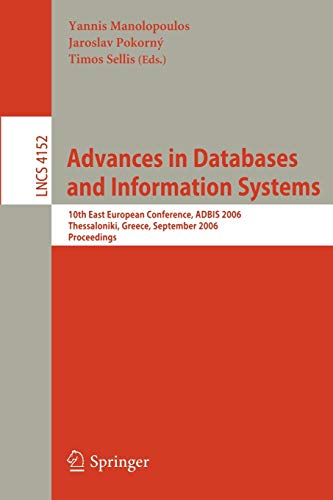 Advances in Databases and Information Systems: 10th East European Conference, ADBIS 2006, Thessaloniki, Greece, September 3-7, 2006, Proceedings (Lecture Notes in Computer Science, 4152, Band 4152)