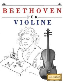 Beethoven für Violine: 10 Leichte Stücke für Violine Anfänger Buch