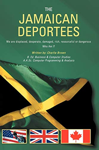 The Jamaican Deportees: We are displaced, desperate, damaged, rich, resourceful or dangerous. Who am I?