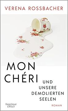 Mon Chéri und unsere demolierten Seelen: Roman