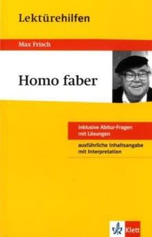 Lektürehilfen Homo faber: Ausführliche Inhaltsangabe mit Interpretation - plus 8 Abitur-Fragen mit Lösungen