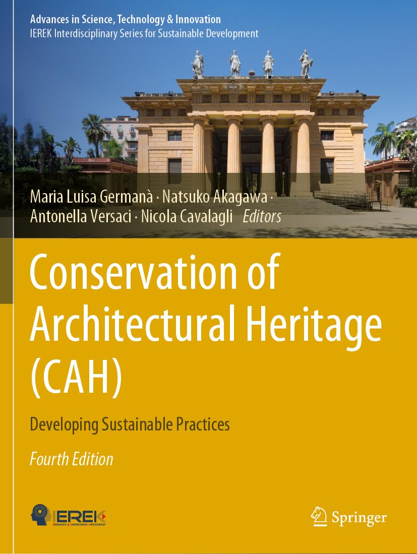 Conservation of Architectural Heritage (CAH): Developing Sustainable Practices (Advances in Science, Technology & Innovation)
