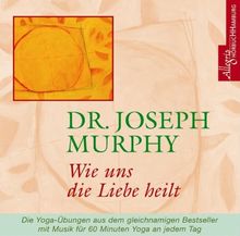 Wie uns die Liebe heilt. CD: Inspiration zum positiven Denken