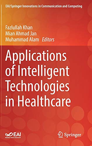 Applications of Intelligent Technologies in Healthcare (EAI/Springer Innovations in Communication and Computing)