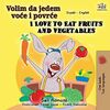 I Love to Eat Fruits and Vegetables (Serbian English Bilingual Book - Latin alphabet) (Serbian Englishbilingual Collection)