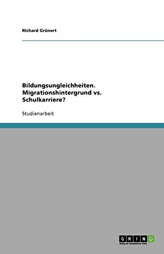 Bildungsungleichheiten. Migrationshintergrund vs. Schulkarriere?