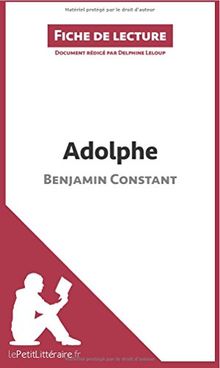 Adolphe de Benjamin Constant (Fiche de lecture) : Analyse complète et résumé détaillé de l'oeuvre