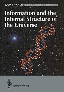 Information and the Internal Structure of the Universe: An Exploration Into Information Physics