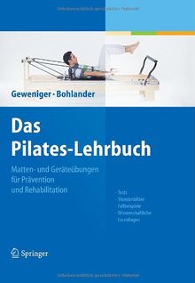 Das Pilates-Lehrbuch: Matten- und Geräteübungen für Prävention und Rehabilitation