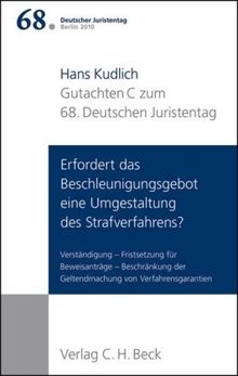 Verhandlungen des 68. Deutschen Juristentages Berlin 2010  Bd. I: Gutachten Teil C: Erfordert das Beschleunigungsverbot eine Umgestaltung des ... Rechtsstand: März 2010: 1/C