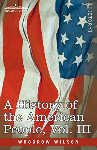 A History of the American People - In Five Volumes, Vol. III: The Founding of the Government