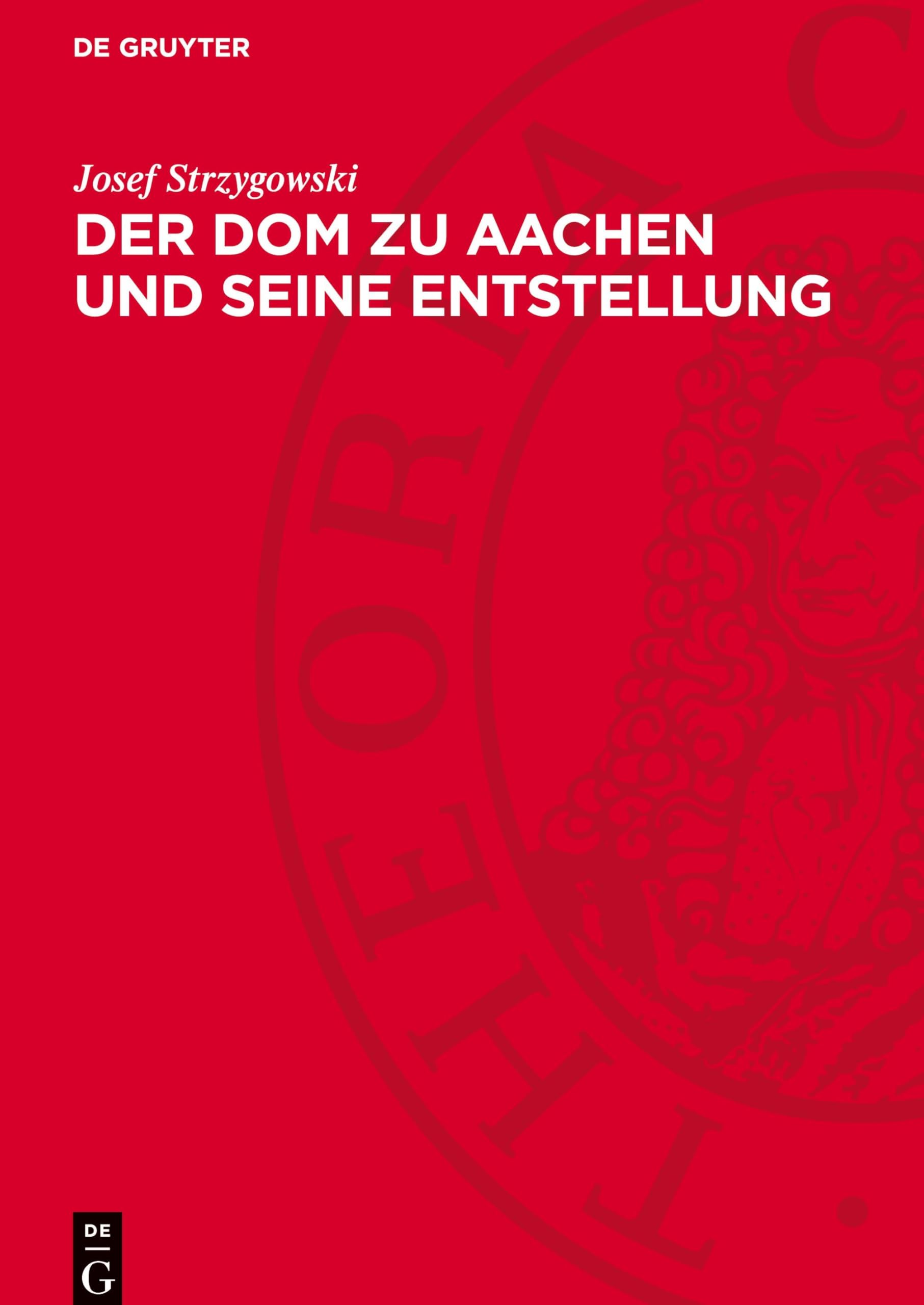 Der Dom zu Aachen und seine Entstellung: Ein kunstwissenschaftlicher Protest