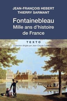 Fontainebleau, mille ans d'histoire de France