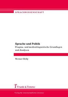 Sprache und Politik: Pragma- und medienlinguistische Grundlagen und Analysen. Hgg. von Sonja Ruda, Christine Domke (Sprachwissenschaft)