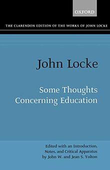 The Clarendon Edition of the Works of John Locke: Some Thoughts concerning Education