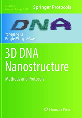 3D DNA Nanostructure: Methods and Protocols (Methods in Molecular Biology, Band 1500)