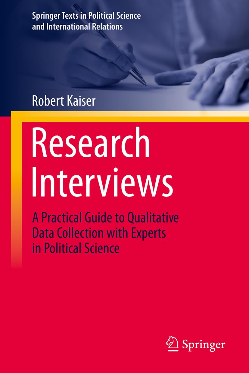 Research Interviews: A Practical Guide to Qualitative Data Collection with Experts in Political Science (Springer Texts in Political Science and International Relations)