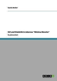 Stil und Dialektik in Adornos "Minima Moralia"