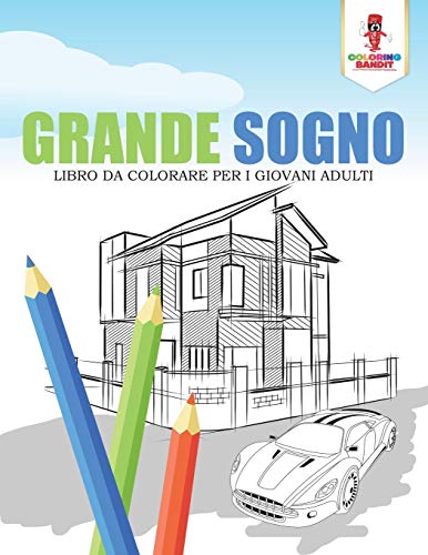Grande Sogno: Libro Da Colorare Per I Giovani Adulti