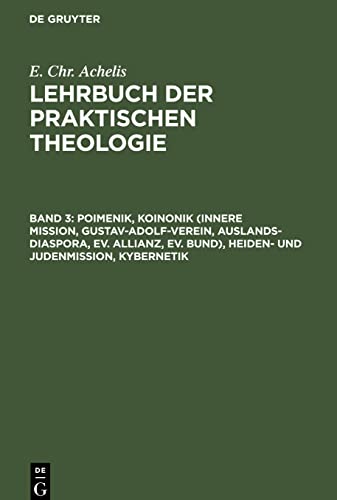 Lehrbuch der Praktischen Theologie, Band 3, Poimenik, Koinonik (Innere Mission, Gustav-Adolf-Verein, Auslands-Diaspora, Ev. Allianz, Ev. Bund), Heiden- und Judenmission, Kybernetik