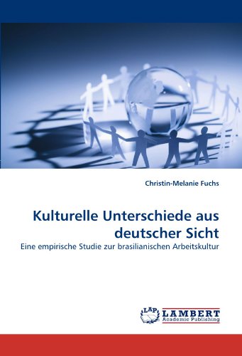 Kulturelle Unterschiede aus deutscher Sicht: Eine empirische Studie zur brasilianischen Arbeitskultur
