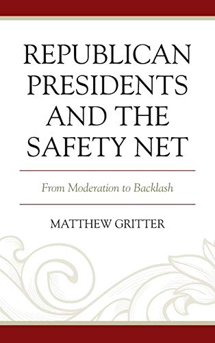 Republican Presidents and the Safety Net: From Moderation to Backlash