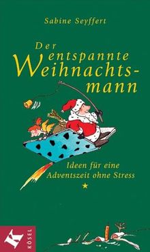 Der entspannte Weihnachtsmann. Ideen für eine Adventszeit ohne Stress