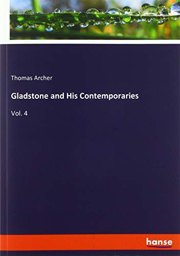 Gladstone and His Contemporaries: Vol. 4