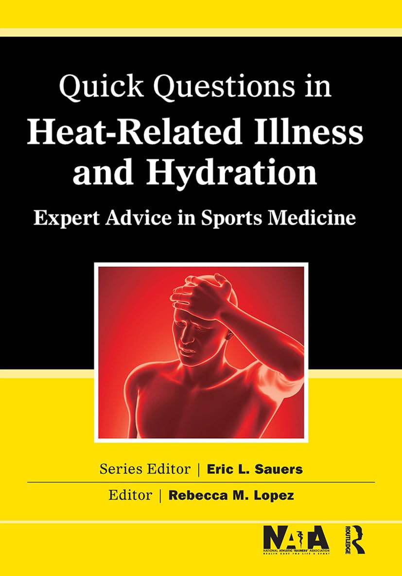 Quick Questions Heat-Related Illness: Expert Advice in Sports Medicine (Quick Questions in Sports Medicine)