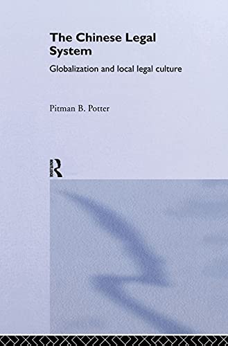 The Chinese Legal System: Globalization and Local Legal Culture (Routlege Studies in China in Transition)