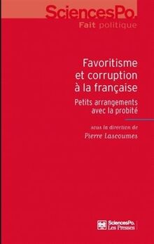 Favoritisme et corruption à la française : petits arrangements avec la probité