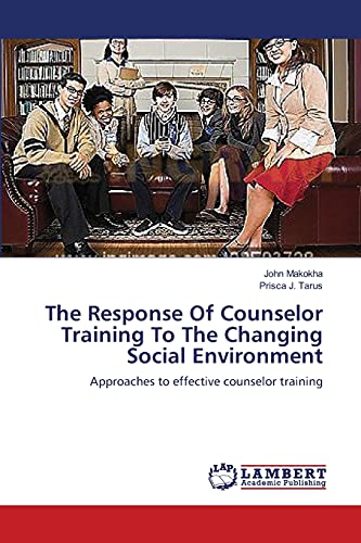 The Response Of Counselor Training To The Changing Social Environment: Approaches to effective counselor training