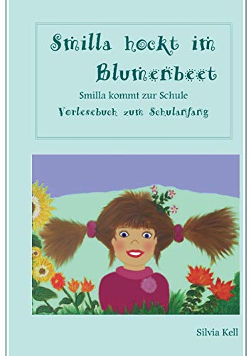 Smilla hockt im Blumenbeet: Smilla kommt zur Schule