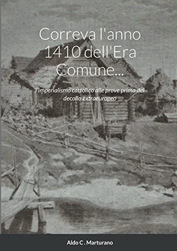 Correva l'anno 1410 dell'Era Comune...: l'imperialismo cattolico alle prove prima del decollo extraeuropeo