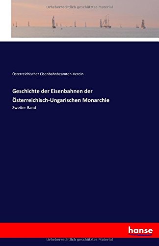 Geschichte der Eisenbahnen der Österreichisch-Ungarischen Monarchie: Zweiter Band