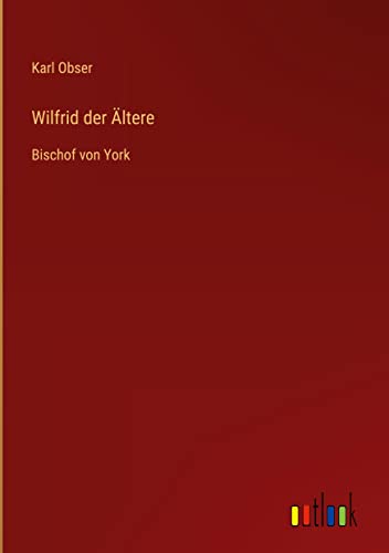 Wilfrid der Ältere: Bischof von York