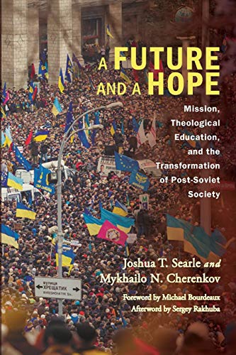 A Future and a Hope: Mission, Theological Education, and the Transformation of Post-Soviet Society