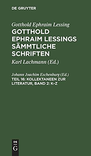 Kollektaneen zur Literatur, Band 2: K–Z: GELSS-B, Teil 16 (Gotthold Ephraim Lessing: Gotthold Ephraim Lessings Sämmtliche Schriften)