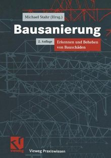 Bausanierung. Erkennen und Beheben von Bauschäden (Vieweg Praxiswissen)