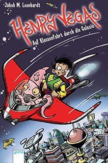 Henry Vegas (1). Auf Klassenfahrt durch die Galaxie