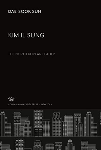 Kim Il Sung: The North Korean Leader