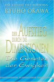 Der Aufstieg durch die Dimension. Die Gesetze der Ewigkeit