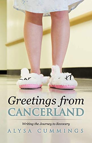 Greetings From Cancerland: Writing the Journey to Recovery
