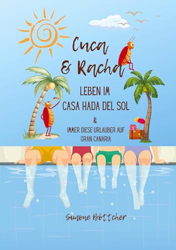 Cuca & Racha Leben im Casa Hada del Sol, zwei Kakerlakenfreunde haben ihren Spaß, Cuca die Macho Kakerlake, Racha die neugierige Kakerlake: Immer ... und aus der Perspektive zweier Kakerlaken