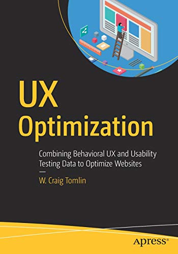 UX Optimization: Combining Behavioral UX and Usability Testing Data to Optimize Websites