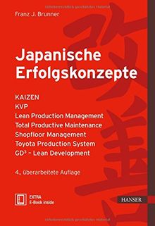 Japanische Erfolgskonzepte: KAIZEN, KVP, Lean Production Management, Total Productive Maintenance Shopfloor Management, Toyota Production System, GD³ - Lean Development