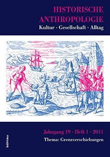 Historische Anthropologie, Bd.19/1 : Thema: Grenzverschiebungen. Kolonialgeschichte 16.-20. Jahrhundert