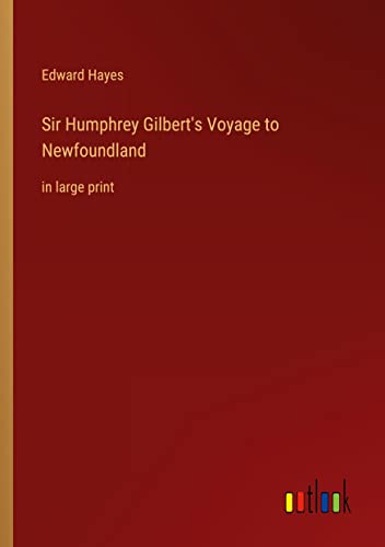 Sir Humphrey Gilbert's Voyage to Newfoundland: in large print
